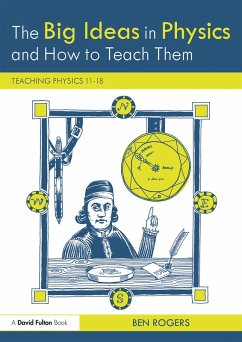The Big Ideas in Physics and How to Teach Them (eBook, PDF) - Rogers, Ben