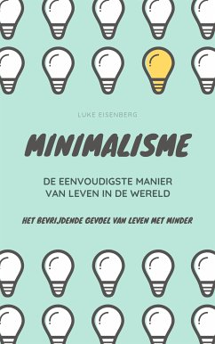 MINIMALISME...De Eenvoudigste Manier Van Leven In De Wereld (eBook, ePUB)