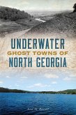 Underwater Ghost Towns of North Georgia (eBook, ePUB)