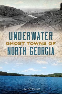 Underwater Ghost Towns of North Georgia (eBook, ePUB) - Russell, Lisa M.