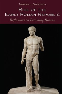 Rise of the Early Roman Republic (eBook, ePUB) - Dynneson, Thomas L.