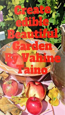 Create Edible Beautiful Garden (eBook, ePUB) - Taino, Vahine