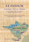 Le Fayoum. Archéologie - Histoire - Religion (eBook, PDF)