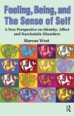 Feeling, Being, and the Sense of Self (eBook, PDF) Feeling, Being, and the Sense of Self (eBook, PDF)
