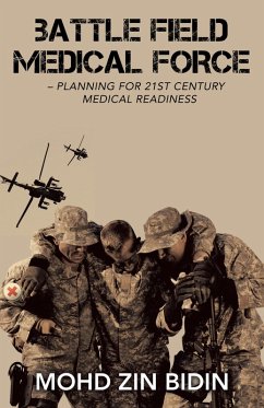 Battle Field Medical Force - Planning for 21St Century Medical Readiness (eBook, ePUB) - Bidin, Mohd Zin