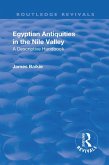 Revival: Egyptian Antiquities in the Nile Valley (1932) (eBook, ePUB) Revival: Egyptian Antiquities in the Nile Valley (1932) (eBook, ePUB)