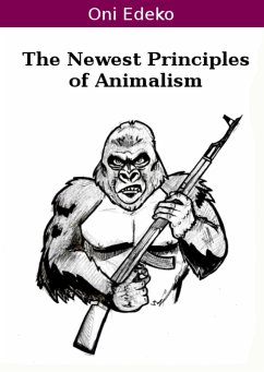 The Newest Principles of Animalism (eBook, ePUB) - Edeko, Oni