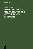 Entwurf einer Propädeutik des historischen Studiums (eBook, PDF)