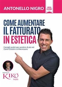 Come aumentare il fatturato in Estetica (eBook, PDF) - Nigro, Antonello