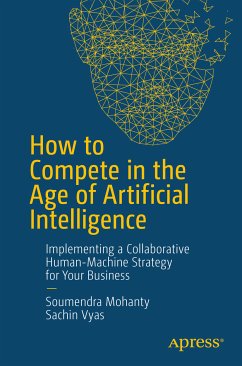 How to Compete in the Age of Artificial Intelligence (eBook, PDF) - Mohanty, Soumendra; Vyas, Sachin