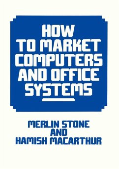 How to Market Computers and Office Systems (eBook, PDF) - Stone, Merlin; MacArthur, Hamish; Macarthur, Hamish E.