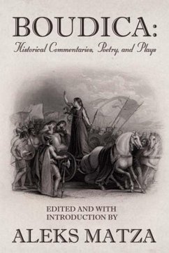 Boudica: Historical Commentaries, Poetry, and Plays (eBook, ePUB) - Matza, Aleks