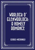 Warlock o' Glenwarlock: A Homely Romance (eBook, ePUB)