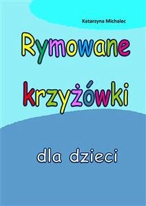 Rymowane krzyżówki dla dzieci (eBook, PDF) - Michalec, Katarzyna