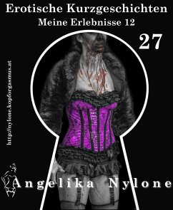 Cover Erotische Kurzgeschichten 27 - Meine Erlebnisse Teil 12 (eBook, ePUB)