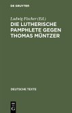 Die Lutherische Pamphlete gegen Thomas Müntzer (eBook, PDF)