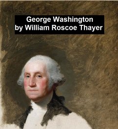 George Washington (eBook, ePUB) - Thayer, William Roscoe