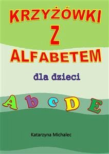 Krzyżówki z alfabetem dla dzieci (eBook, PDF) - Michalec, Katarzyna