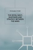 The Royal Navy, Seapower and Strategy between the Wars (eBook, PDF)