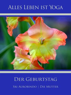 Der Geburtstag (eBook, ePUB) - Aurobindo, Sri; Mutter, Die (D. I. Mira Alfassa)