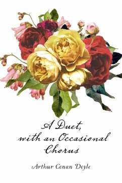 A Duet, with an Occasional Chorus (eBook, ePUB) - Conan Doyle, Arthur