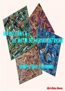 Le meta stagioni estreme, Quando le opere si raccontano (eBook, ePUB) - Nava, Marco