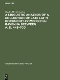 A linguistic analysis of a collection of late Latin documents composed in Ravenna between A. D. 445-700 (eBook, PDF)