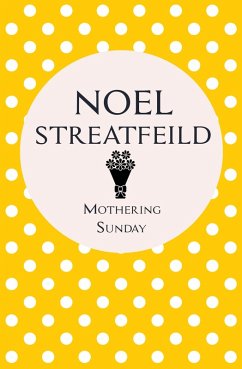 Mothering Sunday (eBook, ePUB) - Streatfeild, Noel Mothering Sunday (eBook, ePUB) - Streatfeild, Noel