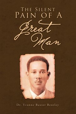 The Silent Pain of A Great Man (eBook, ePUB) - Bentley, Yvonne Baxter