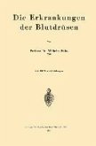 Die Erkrankungen der Blutdrüsen (eBook, PDF) Die Erkrankungen der Blutdrüsen (eBook, PDF)