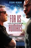 For Us Humans: A Tale of Alien Occupation (eBook, ePUB) For Us Humans: A Tale of Alien Occupation (eBook, ePUB)