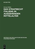 Das Strafrecht Italiens im ausgehenden Mittelalter (eBook, PDF) Das Strafrecht Italiens im ausgehenden Mittelalter (eBook, PDF)