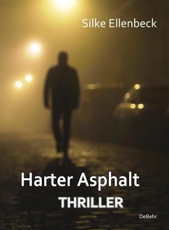 Harter Asphalt - Thriller (eBook, ePUB) - Ellenbeck, Silke