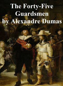 The Forty-Five Guardsmen (eBook, ePUB) - Dumas, Alexandre