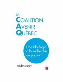 La Coalition Avenir Quebec (eBook, PDF) - Frederic Boily, Frederic Boily