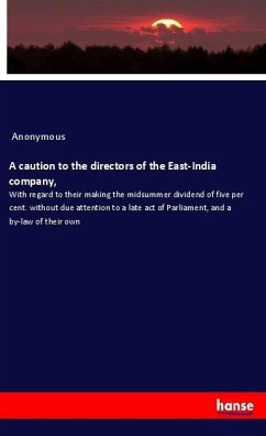 A caution to the directors of the East-India company, - Anonym