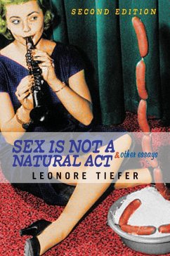 Sex Is Not A Natural Act & Other Essays (eBook, ePUB) - Tiefer, Leonore