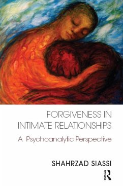 Forgiveness in Intimate Relationships (eBook, ePUB) - Siassi, Shahrzad