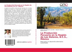 La Producción Pecuaria en la Región de Los Dolores, B.C.S., México - Montaño Castrellón, Martín Hugo;Palacios E., Alejandro;de Luna, Rafael