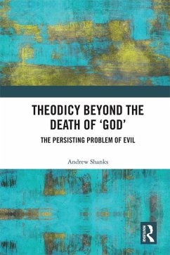 Theodicy Beyond the Death of 'God' (eBook, PDF) - Shanks, Andrew