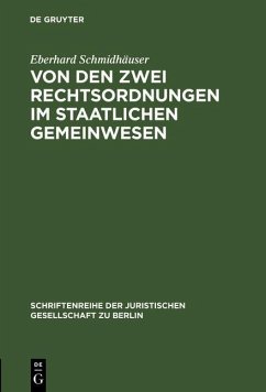 Von den zwei Rechtsordnungen im staatlichen Gemeinwesen (eBook, PDF) - Schmidhäuser, Eberhard