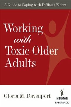Working with Toxic Older Adults (eBook, PDF) - Davenport, Gloria M.