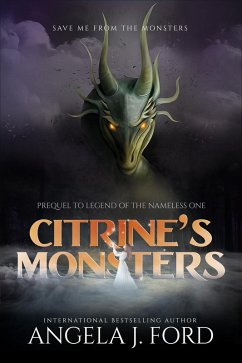 Citrine's Monsters (Legend of the Nameless One, #0.5) (eBook, ePUB) - Ford, Angela J.