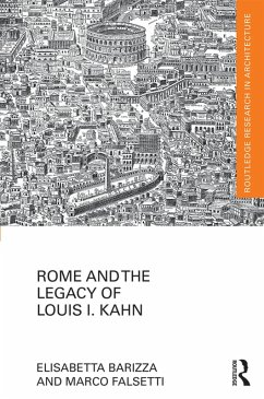 Rome and the Legacy of Louis I. Kahn (eBook, ePUB) - Barizza, Elisabetta; Falsetti, Marco