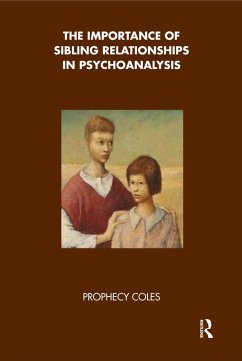 The Importance of Sibling Relationships in Psychoanalysis (eBook, ePUB) - Coles, Prophecy