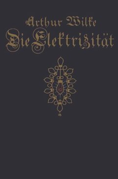 Die Elektrizität (eBook, PDF) - Wilke, Arthur; Hechler, Willi; Spamersche Buchdruckerei, Leipzig