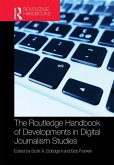 The Routledge Handbook of Developments in Digital Journalism Studies (eBook, PDF)