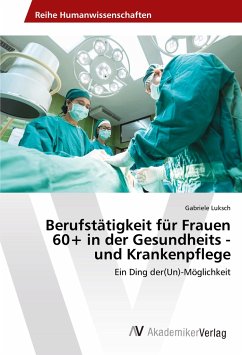 Berufstätigkeit für Frauen 60+ in der Gesundheits - und Krankenpflege