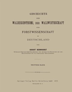 Geschichte des Waldeigenthums, der Waldwirthschaft und Forstwissenschaft in Deutschland (eBook, PDF) - Bernhardt, August