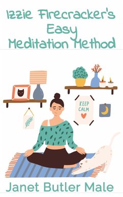 Izzie Firecracker's Easy Meditation Method (eBook, ePUB) - Male, Janet Butler